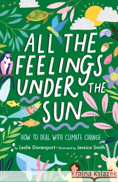 All the Feelings Under the Sun: How to Deal with Climate Change Leslie Davenport Jessica Smith 9781433833915 Magination Press