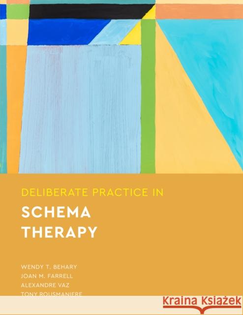 Deliberate Practice in Schema Therapy Wendy Behary 9781433836022 American Psychological Association