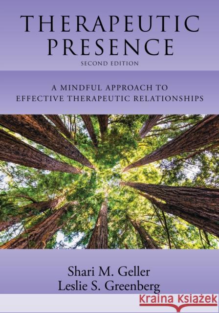 Therapeutic Presence: A Mindful Approach to Effective Therapeutic Relationships Geller, Shari 9781433836046 American Psychological Association