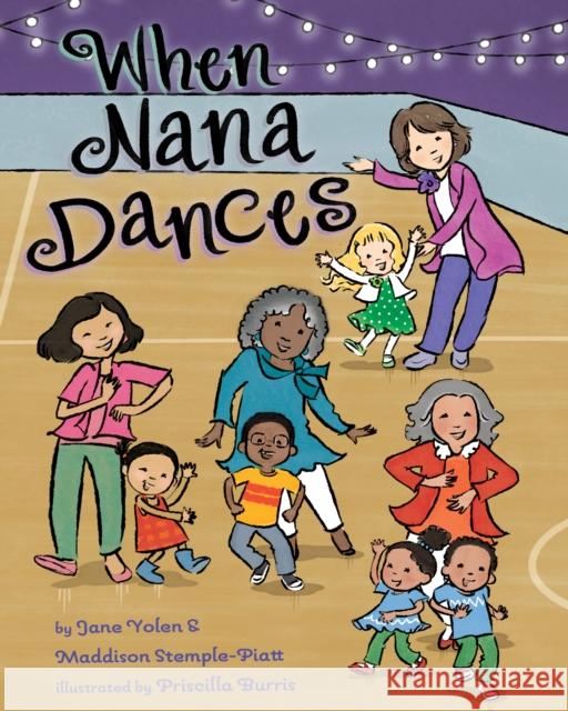 When Nana Dances Jane Yolen Maddison Stemple-Piatt Priscilla Burris 9781433836848 Magination Press