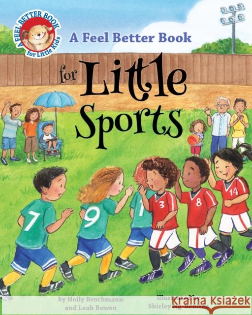 A Feel Better Book for Little Sports Leah Bowen Holly Brochmann Shirley Ng-Benitez 9781433836947 Magination Press