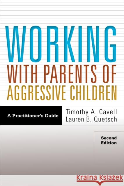 Working with Parents of Aggressive Children: A Practitioner's Guide Cavell, Timothy A. 9781433839139 American Psychological Association