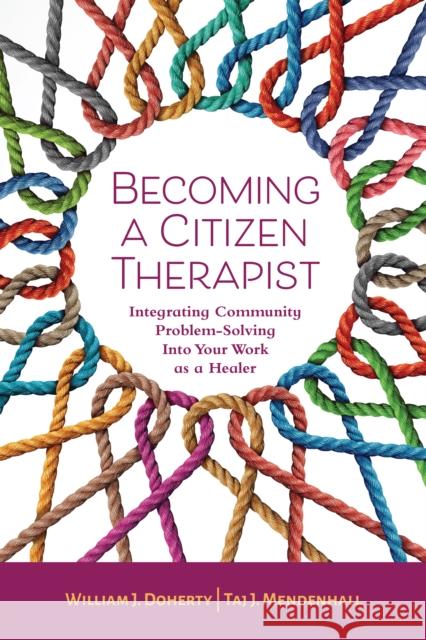 Becoming a Citizen Therapist - Integrating Community Problem-Solving Into Your Work as a Healer  9781433839863 
