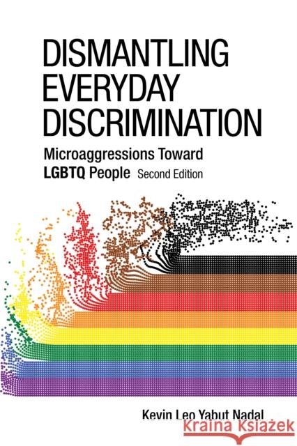 Dismantling Everyday Discrimination: Microaggressions Toward LGBTQ People Kevin Leo Yabut Nadal 9781433840159 American Psychological Association