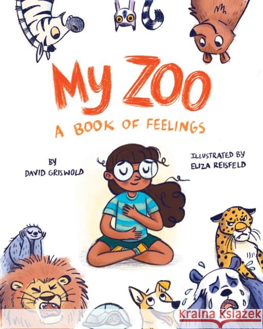 My Zoo: A Book of Feelings Griswold, David 9781433840357 American Psychological Association