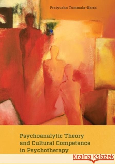 Psychoanalytic Theory and Cultural Competence in Psychotherapy Pratyusha Tummala-Narra 9781433841880 American Psychological Association