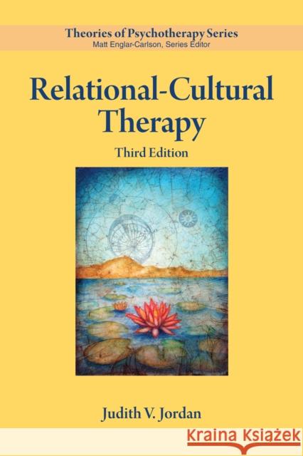 Relational-Cultural Therapy Judith V. Jordan 9781433842146 American Psychological Association (APA)
