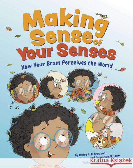 Making Sense of Your Senses: How Your Brain Perceives the World Jacqueline B. Toner 9781433842207 Magination Press -- American Psychological As