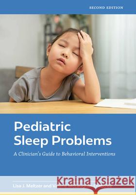 Pediatric Sleep Problems: A Clinician's Guide to Behavioral Interventions Valerie McLaughlin Crabtree 9781433844317 American Psychological Association (APA)
