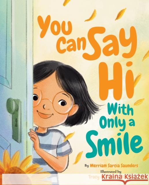 You Can Say Hi with Only a Smile Merriam Sarcia Saunders 9781433845574 Magination Press -- American Psychological As
