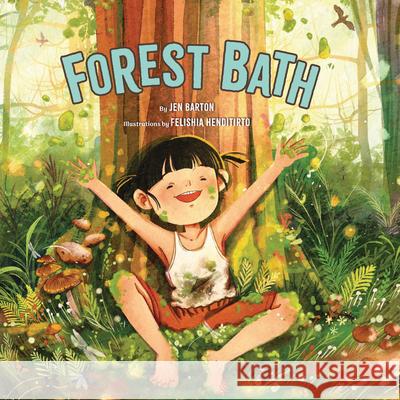 Forest Bath Jen Barton Felishia Henditirto 9781433847462 Magination Press -- American Psychological As