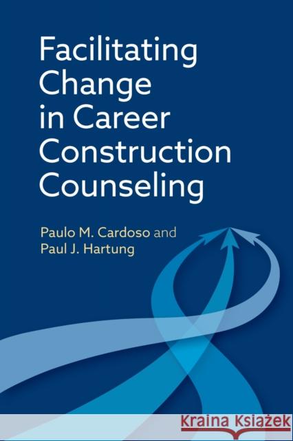 Facilitating Change in Career Construction Counseling Paul  J. Hartung 9781433848407 American Psychological Association (APA)