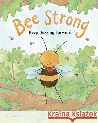 Bee Strong: Keep Buzzing Forward Frank Sileo Claire Keay 9781433849398