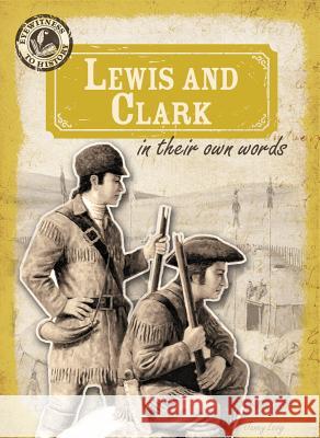 Lewis and Clark in Their Own Words Janey Levy 9781433999307