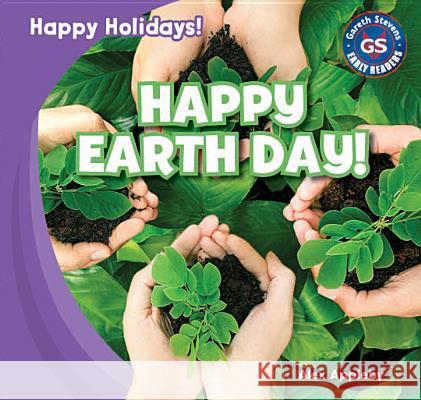 Happy Earth Day! Alex Appleby 9781433999352 Gareth Stevens Library
