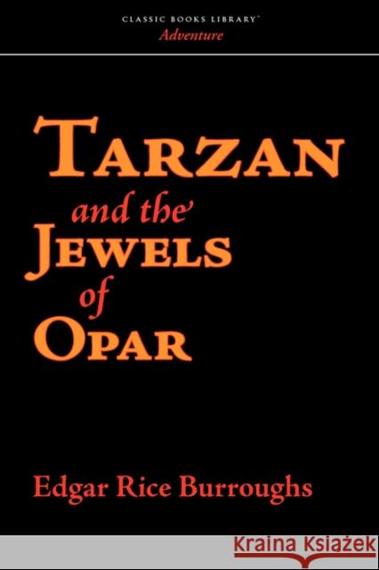 Tarzan and the Jewels of Opar Edgar Rice Burroughs 9781434100030 WAKING LION PRESS