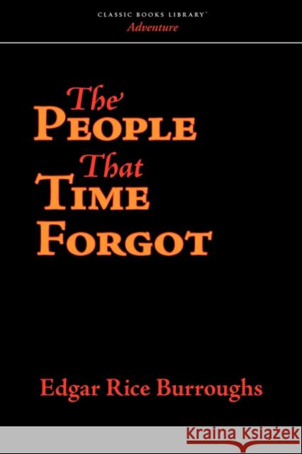 The People That Time Forgot Edgar Rice Burroughs 9781434101150 WAKING LION PRESS