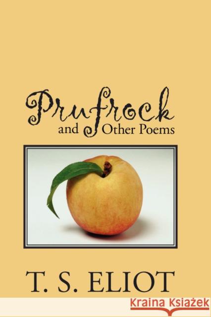Prufrock and Other Poems T. S. Eliot 9781434101686 Waking Lion Press