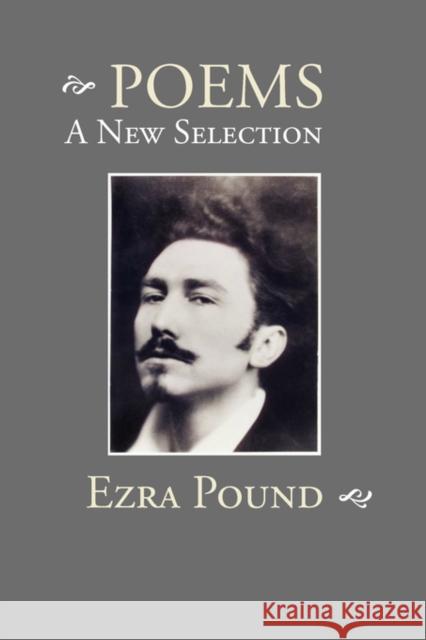 Poems: A New Selection Pound, Ezra 9781434101716 Waking Lion Press