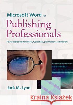 Microsoft Word for Publishing Professionals Jack M. Lyon 9781434102362 Editorium