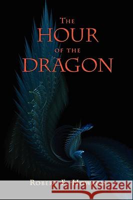 The Hour of the Dragon (Conan the Conqueror) Robert E. Howard 9781434102669 Editorium