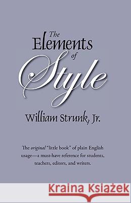 The Elements of Style: The Original Edition Jr. William Strunk 9781434102812 Waking Lion Press