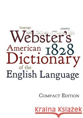 Webster's 1828 American Dictionary of the English Language Noah, Jr. Webster 9781434103017 Editorium