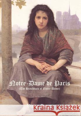 Notre-Dame de Paris (the Hunchback of Notre-Dame) Victor Hugo 9781434103628 Waking Lion Press