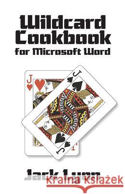 Wildcard Cookbook for Microsoft Word Jack Lyon 9781434103987 Editorium
