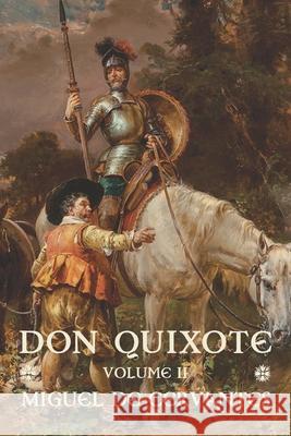 Don Quixote: Volume II Miguel De Cervantes John Ormsby 9781434104441 Waking Lion Press
