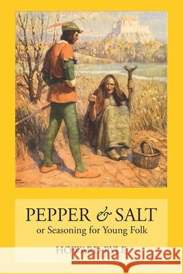 Pepper & Salt: Seasoning for Young Folk Howard Pyle 9781434104571 Waking Lion Press