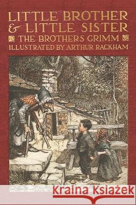 Little Brother & Little Sister and Other Tales by the Brothers Grimm Jacob and Wilhelm Grimm Arthur Rackham 9781434104717 Waking Lion Press