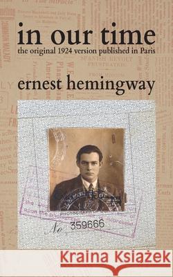 In Our Time Ernest Hemingway 9781434104724 Waking Lion Press