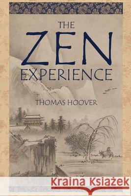 The Zen Experience Thomas Hoover 9781434104823 Waking Lion Press