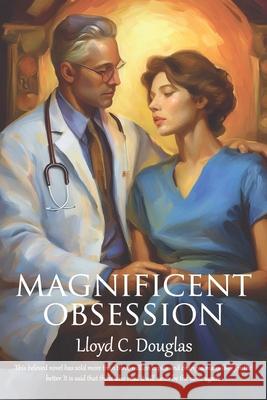 Magnificent Obsession Lloyd C. Douglas 9781434105523