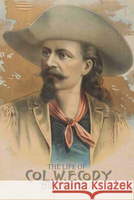 The Life of Buffalo Bill William F. Cody 9781434105585