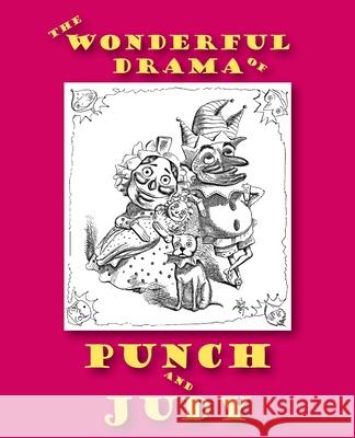 The Wonderful Drama of Punch and Judy Papernose Woodensconce 9781434105622 Waking Lion Press