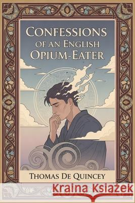 Confessions of an English Opium-Eater Thomas d 9781434105967 Waking Lion Press