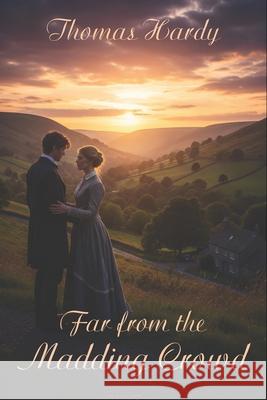 Far from the Madding Crowd Thomas Hardy 9781434106032 Waking Lion Press