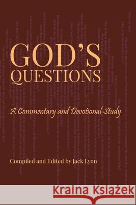 God's Questions: A Commentary and Devotional Study: A Commentary and Devotional Study Jack Lyon 9781434106087 Waking Lion Press