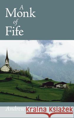 Monk of Fife, Large-Print Edition Andrew Lang 9781434114587 Waking Lion Press