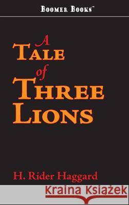 Tale of Three Lions H. Rider Haggard 9781434114600 Boomer Books