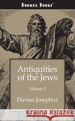 Antiquities of the Jews Volume 1 Flavius Josephus 9781434115034 Boomer Books
