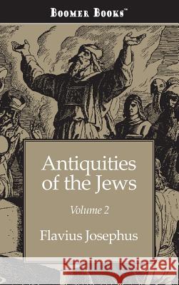 Antiquities of the Jews Volume 2 Flavius Josephus 9781434115065 Boomer Books