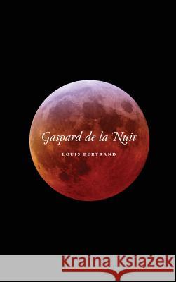 Gaspard de La Nuit Bertrand, Louis 9781434116116