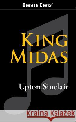 King Midas Upton Sinclair 9781434116550 Boomer Books