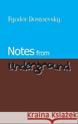 Notes from Underground Fyodor Mikhailovich Dostoevsky 9781434117212