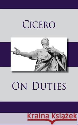On Duties Marcus Tullius Cicero 9781434117274 Editorium