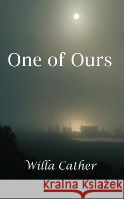 One of Ours Willa Cather 9781434117328 Waking Lion Press
