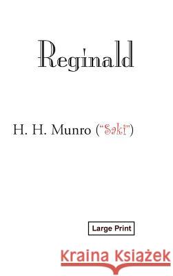 Reginald, Large-Print Edition H. H. Munro 9781434117731 Waking Lion Press